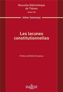 Les lacunes constitutionnelles - Jeanneney Julien - Verpeaux Michel