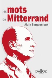 Les mots de Mitterrand - Bergounioux Alain - Fournier Jules