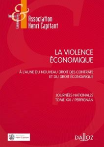 La violence économique. A l'aune du nouveau droit des contrats et du droit économique - Tome 21, Jou - Picod Yves - Mazeaud Denis