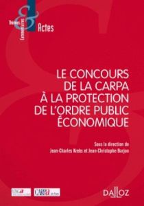 Le concours de la Carpa à la protection de l'ordre public économique - Krebs Jean-Charles - Barjon Jean-Christophe