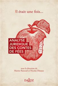 Analyse juridique des contes de fées. Il était une fois... - Ranouil Marine - Dissaux Nicolas - Chartier Jean-L