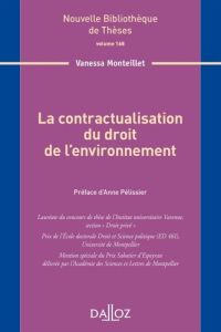 La contractualisation du droit de l'environnement - Monteillet Vanessa - Pélissier Anne