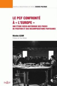 Le PCF confronté à "l'Europe". Une étude socio-historique des prises de position et des recompositio - Azam Nicolas - Déloye Yves