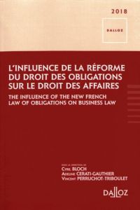 L'influence de la réforme du droit des obligations sur le droit des affaires. Edition bilingue franç - Bloch Cyril - Cerati-Gauthier Adeline - Perruchot-