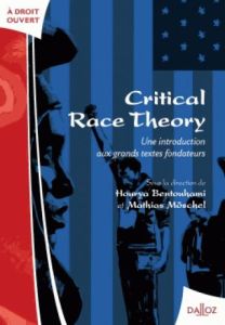 Critical race theory. Une introduction aux grands textes fondateurs - Bentouhami Hourya - Möschel Mathias