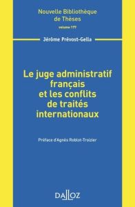 Le juge administratif français et les conflits de traités internationaux - Prévost-Gella Jérôme - Roblot-Troizier Agnès