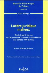 L'ordre juridique mafieux. Etude à partir du cas de l'organisation criminelle colombienne des années - Villegas Diana - Molfessis Nicolas