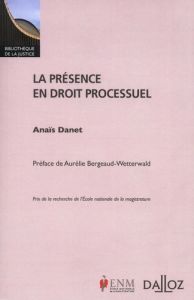 La présence en droit processuel - Danet Anaïs - Bergeaud-Wetterwald Aurélie