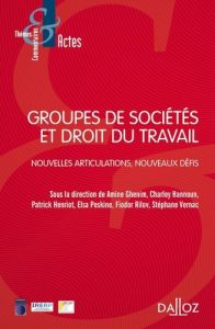 Groupes de sociétés et droit du travail. Nouvelles articulations, nouveaux défis - Peskine Elsa - Ghenim Amine - Hannoun Charley - He