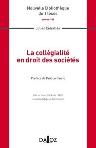 La collégialité en droit des sociétés - Delvallée Julien - Le Cannu Paul