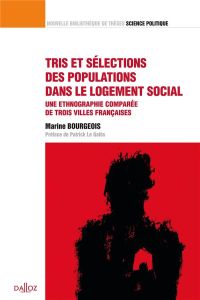 Tris et sélections des populations dans le logement social. Une ethnographie comparée de trois ville - Bourgeois Marine - Le Galès Patrick