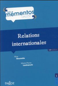 Relations internationales. 12e édition - Gounelle Max - Lanfranchi Marie-Pierre