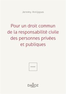 Pour un droit commun de la responsabilité civile des personnes privées et publiques - Antippas Jeremy - Jamin Christophe - Melleray Fabr