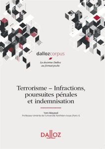 Terrorisme. Infractions, poursuites pénales et indemnisation - Mayaud Yves