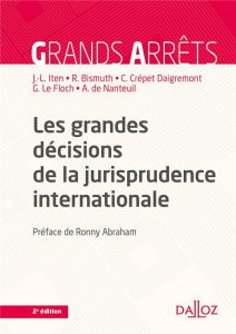 Les grandes décisions de la jurisprudence internationale. Edition 2021 - Iten Jean-Louis - Bismuth Régis - Crépet Daigremon