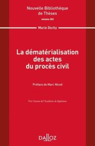 La dématérialisation des actes du procès civil - Dochy Marie - Nicod Marc