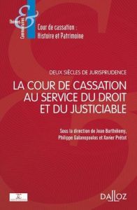 La cour de cassation au service du droit et du justiciable. Deux siècles de jurisprudence, 1790-2020 - Barthélemy Jean - Galanopoulos Philippe - Prétot X