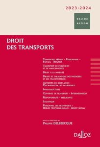 Droit des transports. Edition 2023-2024 - Delebecque Philippe - Balat Nicolas - Bénéjat Muri