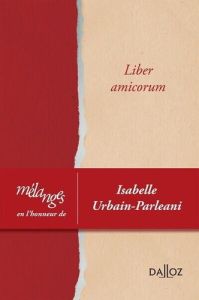 Liber amicorum. Mélanges en l'honneur d'Isabelle Urbain-Parleani - Conac Pierre-Henri - François Bénédicte - Godon La