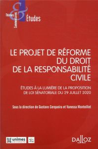 Le projet de réforme du droit de la responsabilité civile. Etude à la lumière de la proposition de l - Cerqueira Gustavo - Monteillet Vanessa