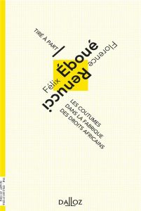 Les coutumes dans la fabrique des droits africains. Négation, résistance et réinvention des coutumes - Eboué Félix - Renucci Florence