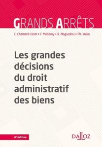 Les grandes décisions du droit administratif des biens. 4e édition - Chamard-Heim Caroline - Melleray Fabrice - Noguell