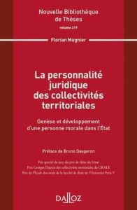 La personnalité juridique des collectivités territoriales. Genèse et développement d'une personne mo - Mugnier Florian - Daugeron Bruno