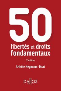 50 libertés et droits fondamentaux. 3e édition - Heymann-Doat Arlette