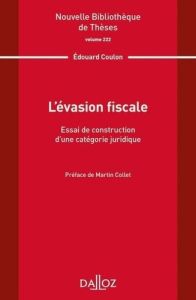 L'évasion fiscale. Essai de construction d'une catégorie juridique - Coulon Edouard - Collet Martin