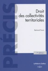 Droit des collectivités territoriales. 7e édition - Faure Bertrand