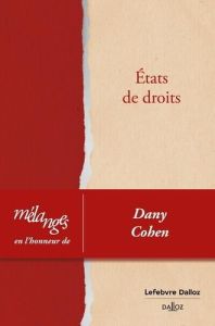 Etats de droits. Mélanges en l'honneur de Dany Cohen - Badinter Robert - André Christophe - Gamet Laurent