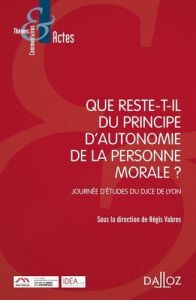 Que reste-t-il du principe d'autonomie de la personne morale ? Journée d'études du DJCE de Lyon - Vabres Régis