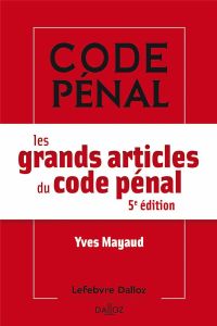 Les grands articles du code pénal. 5e édition - Mayaud Yves