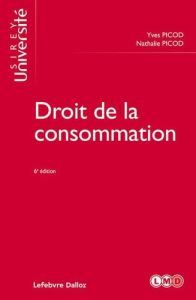 Droit de la consommation. 6e édition - Picod Yves - Picod Nathalie