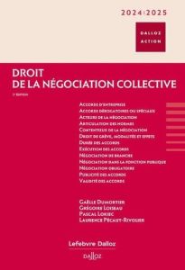 Droit de la négociation collective. Edition 2024-2025 - Loiseau Grégoire - Lokiec Pascal