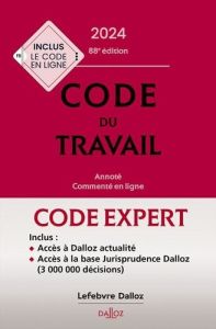 Code du travail. Annoté, commenté en ligne, Edition 2024 - Radé Christophe - Dechristé Caroline - Gadrat Maga