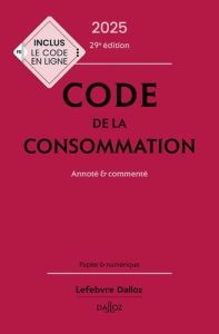 Code de la consommation. Annoté et commenté, Edition 2025 - Picod Yves - Picod Nathalie - Chevrier Eric