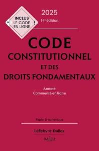 Code constitutionnel et des droits fondamentaux. Annoté et commenté en ligne, Edition 2025 - Lascombe Michel - Baudu Aurélien - Potteau Aymeric