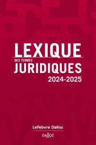 Lexique des termes juridiques. Edition 2024-2025 - Guinchard Serge - Debard Thierry