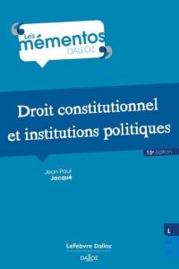 Droit constitutionnel et institutions politiques. 15e édition - Jacqué Jean-Paul