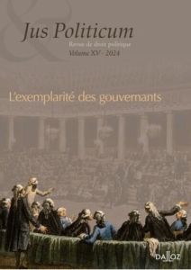 Jus Politicum N° 15, 2024 : L'exemplarité des gouvernants - Guérin-Bargues Cécile - Beaud Olivier