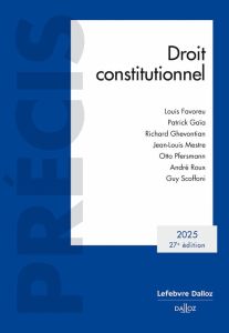 Droit constitutionnel. Edition 2025 - Favoreu Louis - Gaïa Patrick - Ghevontian Richard