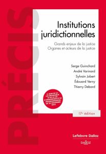 Institutions juridictionnelles. 17e édition - Debard Thierry - Guinchard Serge - Varinard André