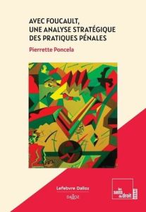 Avec Foucault, une analyse stratégique des pratiques pénales - Poncela Pierrette