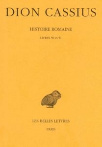 Histoire romaine. Livres 50 et 51, Edition bilingue français-grec ancien - DION CASSIUS