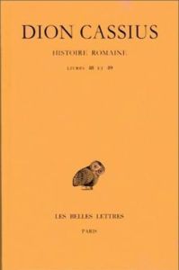 Histoire romaine. Livres 48 et 49, Edition bilingue français-grec ancien - DION CASSIUS