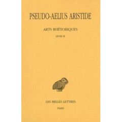 Arts rhétoriques. Tome 2, Livre II, Le discours simple, Edition bilingue français-grec ancien - PATILLON MICHEL