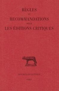 Règles et recommandations pour les éditions critiques. Série latine, Edition bilingue français-latin - Ferrary Jean-Louis