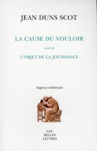 La cause du vouloir suivi de L'objet de la jouissance - Duns Scot Jean - Loiret François