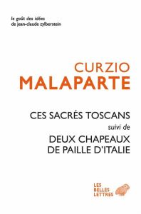 Ces sacrés Toscans. Suivi de Deux chapeaux de paille - Malaparte Curzio - Piroué Georges